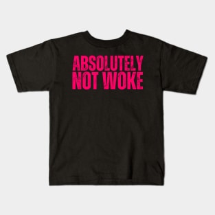 Absolutely NOT WOKE Kids T-Shirt